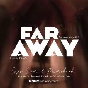 Enyo Sam - Far Away ft. Mimshach